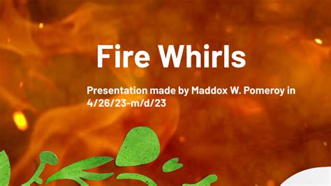 Fire Whirls By Maddox Pomeroy On Prezi