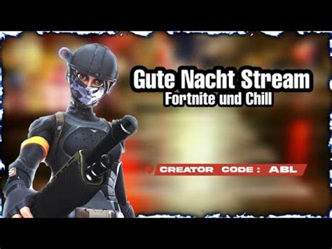 Gute Nacht Stream Fortnite JETZT LIVE Deutsch YouTube