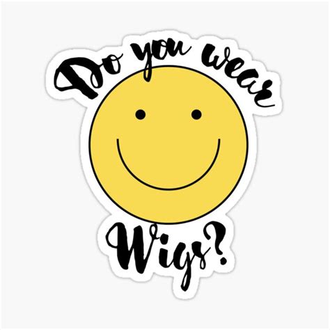 Do You Wear Wigs Script Conversation Sticker For Sale By Nextneveldesign Redbubble