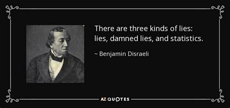 Benjamin Disraeli Quote There Are Three Kinds Of Lies Lies Damned