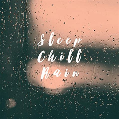 Amazon Sleep Chill Rain Rain Healing Sounds For Deep Sleep And