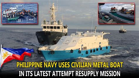 Ayungin Shoal Philippine Uses Civilian Metal Boat In The Latest