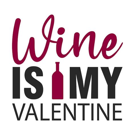 Premium Vector Wine Is My Valentine