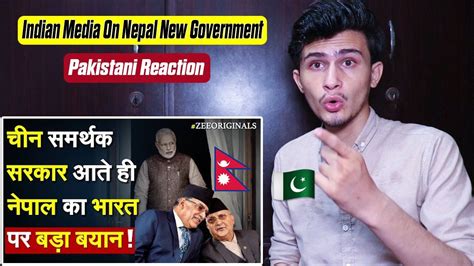 Pakistani Reaction Indian Media On Nepal New Government YouTube