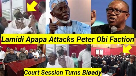 Peter Obi Faction Lamidi Apapa Clash In Court Today Watch The Full