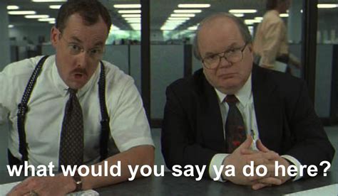 Office Space Movie Quotes. QuotesGram