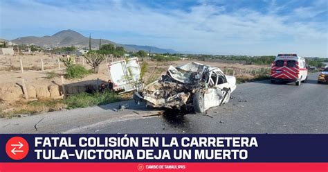 Fatal colisión en la carretera TulaVictoria deja un muerto