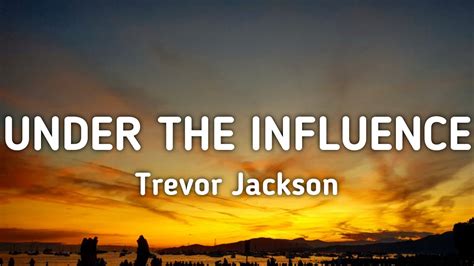 Trevor Jackson Under The Influence Lyrics YouTube