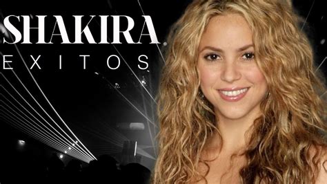 Shakira Exitos Grandes Canciones De Shakira Youtube