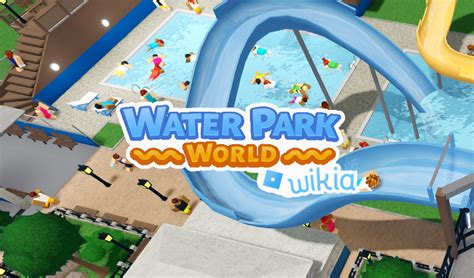 Tips And Tricks Water Park World Roblox Wiki Fandom