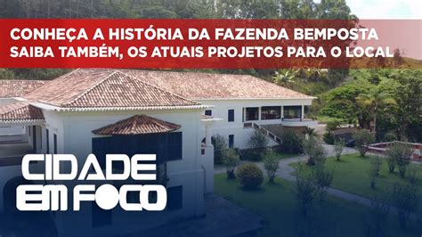 Conheça a história da Fazenda Bemposta YouTube