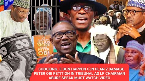 Shocking E Don Happen Cjn Plan Damage Peter Obi Petition In Tribunal