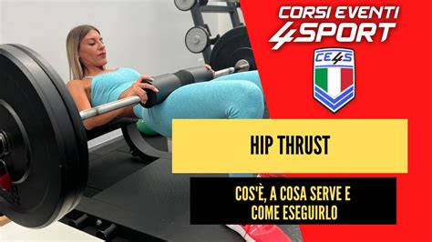 Hip Thrust Cos A Cosa Serve E Come Eseguirlo Al Meglio Corsi