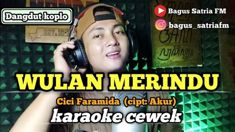 Wulan Merindu Karaoke Duet Tanpa Vokal Cewek Dangdut Koplo Youtube