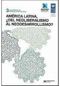 AMÉRICA LATINA DEL NEOLIBERALISMO AL NEODESARROLLISMO VARIOS Libro