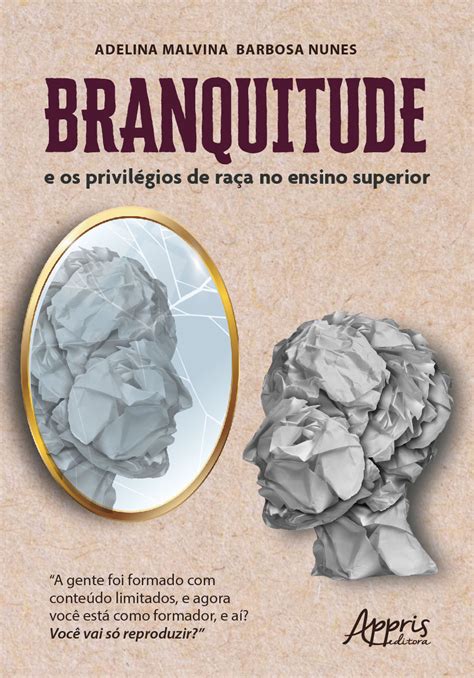 Branquitude E Os Privil Gios De Ra A No Ensino Superior A Gente Foi