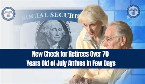 New Check For Retirees Over 70 Years Old Of July Arrives In Few Days
