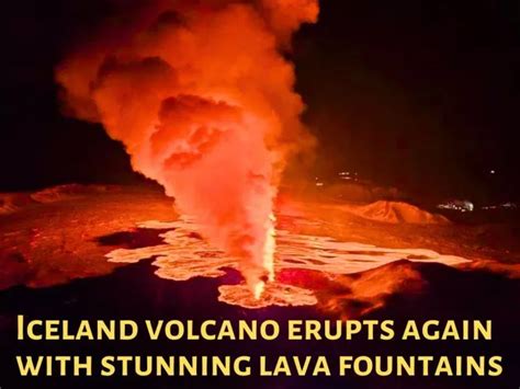 Ppt Iceland Volcano Erupts Again With Stunning Lava Fountains