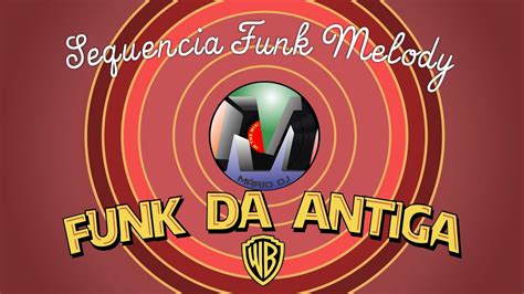 Funk Da Antiga Funk Melody Internacional S As Cl Ssicas Youtube