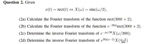 Solved 2d Determine The Inverse Fourier Transform Of E 20 ω 2 X ω