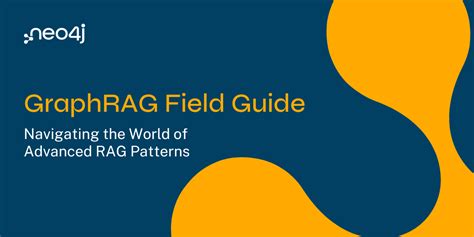 GraphRAG Field Guide Navigating The World Of Advanced RAG Patterns