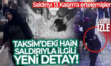 Taksim Deki Hain Sald R Yla Ilgili Yeni Detaylar Ortaya Kt