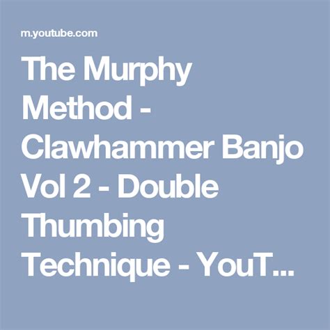 The Murphy Method Clawhammer Banjo Vol Double Thumbing Technique