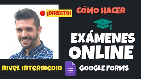 C Mo Hacer Ex Menes Online Con Formularios De Google