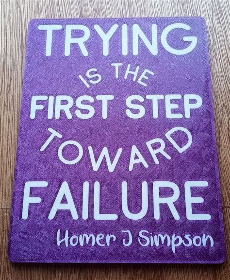 Homer Simpson Quote Funny Sign Trying Is The First Step Toward