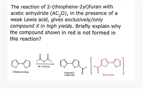 Solved The Reaction Of 2 Thiophene 2yl Furan With Acetic Chegg