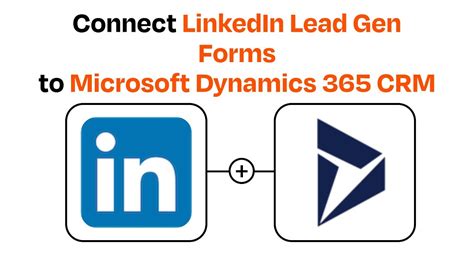 How To Connect Linkedin Lead Gen Forms To Microsoft Dynamics Crm