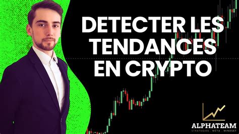 Comment D Tecter Les Tendances Crypto Et Se Positionner Sur Les