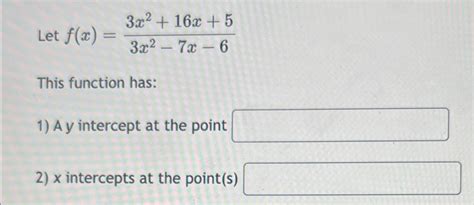 Solved Let F X 3x2 16x 53x2 7x 6this Function Has A Y