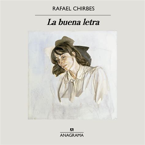 La Buena Letra Chirbes Rafael 978 84 339 7302 3 Editorial Anagrama