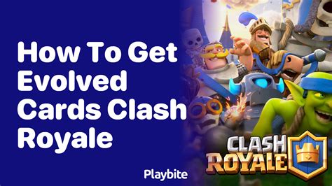 How To Get Evolved Cards In Clash Royale Playbite