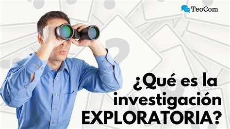 Investigación EXPLORATORIA Alcances de una investigación YouTube