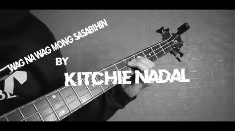 Kitchie Nadal - Wag na wag mong sasabihin Bass Cover/Tab - YouTube