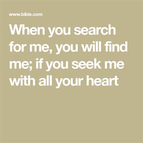 When you search for me, you will find me; if you seek me with all your heart