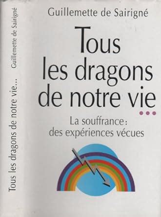 Amazon fr Tous les dragons de notre vie Guillemette de Sairigné