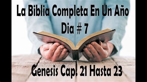 LA BIBLIA COMPLETA EN UN AÑO 7 GENESIS CAP 21 HASTA 23 PASTOR