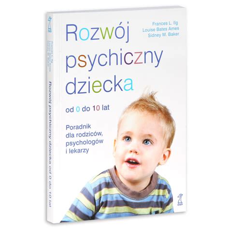 Rozwój psychiczny dziecka od 0 do 10 lat Poradnik dla rodziców