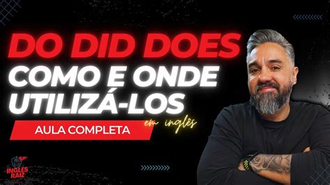 Do Does Did Quando usar em Inglês professordeingles cursodeingles