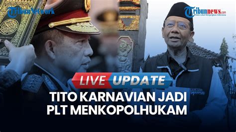 Live Update Jokowi Tunjuk Tito Karnavian Jadi Plt Menkopolhukam