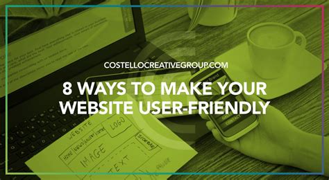 8 Ways To Make Your Website User Friendly Costello Creative Group Creative Marketing