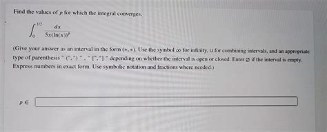 Solved Find The Values Of P For Which The Integral Chegg