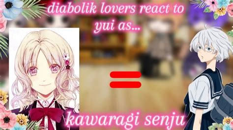 Diabolik Lovers React To Yui As Kawaragi Senju Hope Yall Enjoy Gacha