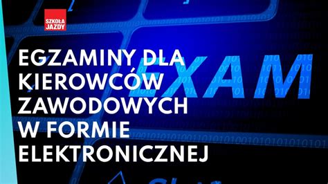 Egzaminy Dla Kierowc W Zawodowych Wy Cznie W Formie Elektronicznej