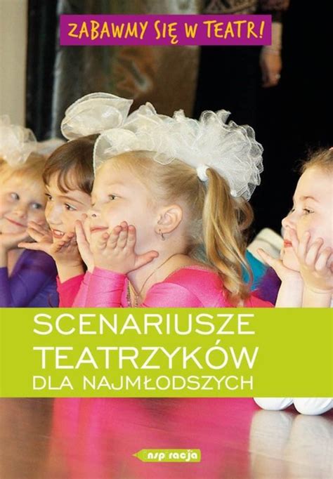 Zabawmy się w teatr Scenariusze teatrzyków dla najmłodszych Zofia