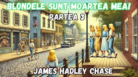 Blondele Sunt Moartea Mea James Hadley Chase Partea 3 Carte Audio