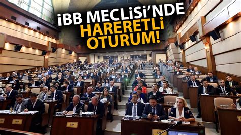 İBB Meclisi nde hararetli oturum YouTube